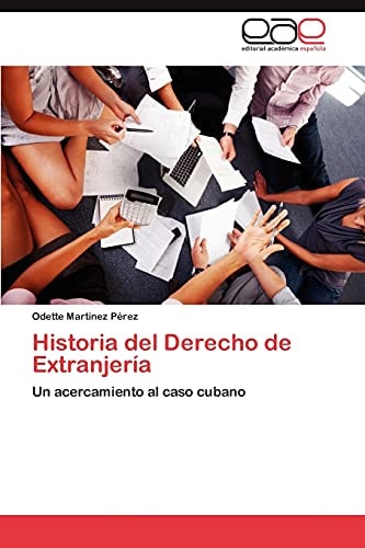 Historia del Derecho de Extranjería Un acercamiento al caso cubano