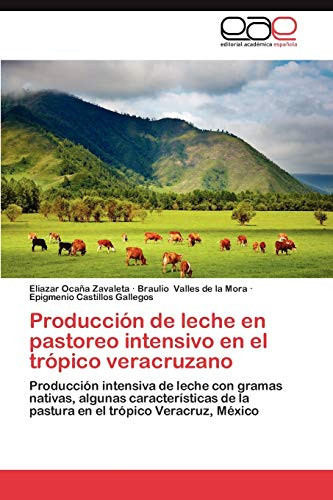 Producción de Leche en Pastoreo Intensivo en El Trópico Veracruzano
