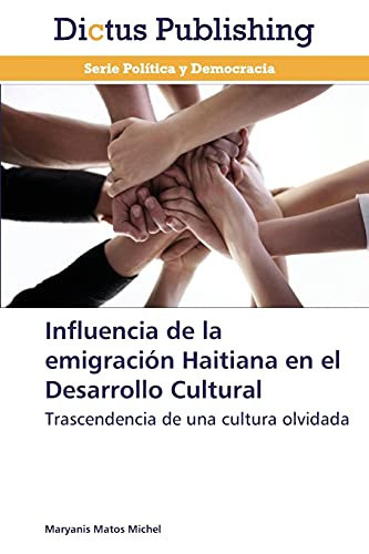 Influencia de la emigración Haitiana en el Desarrollo Cultural Trascendencia de una cultura olvidada
