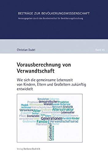 Vorausberechnung von Verwandtschaft wie sich die gemeinsame Lebenszeit von Kindern, Eltern und Großeltern zukünftig entwickelt