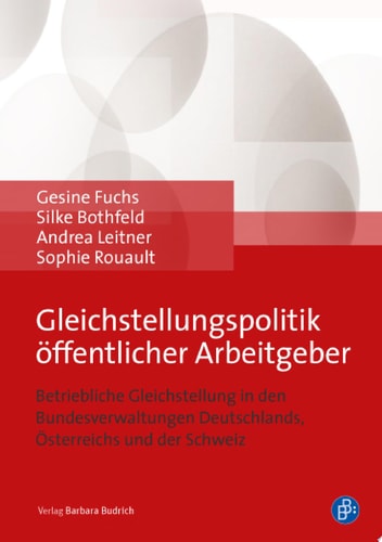Gleichstellungspolitik öffentlicher Arbeitgeber Betriebliche Gleichstellung in den Bundesverwaltungen Deutschlands, Österreichs und der Schweiz