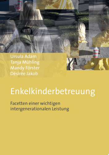 Enkelkinderbetreuung Facetten einer wichtigen intergenerationalen Leistung