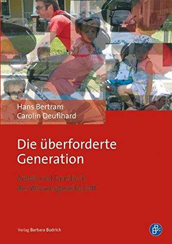 Die überforderte Generation Arbeit und Familie in der Wissensgesellschaft