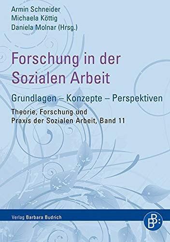 Forschung in der Sozialen Arbeit Grundlagen - Konzepte - Perspektiven