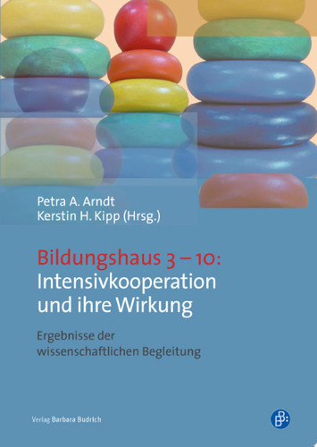 Bildungshaus 3–10: Intensivkooperation und ihre Wirkung Ergebnisse der wissenschaftlichen Begleitung