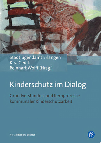 Kinderschutz im Dialog Grundverständnis und Kernprozesse kommunaler Kinderschutzarbeit