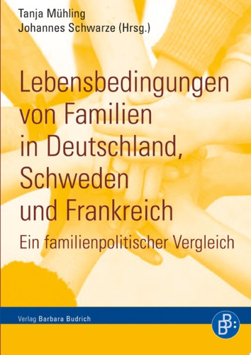 Lebensbedingungen von Familien in Deutschland, Schweden und Frankreich Ein familienpolitischer Vergleich