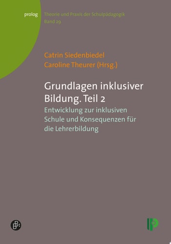 Grundlagen inklusiver Bildung. Teil 2 Entwicklung zur inklusiven Schule und Konsequenzen für die Lehrerbildung