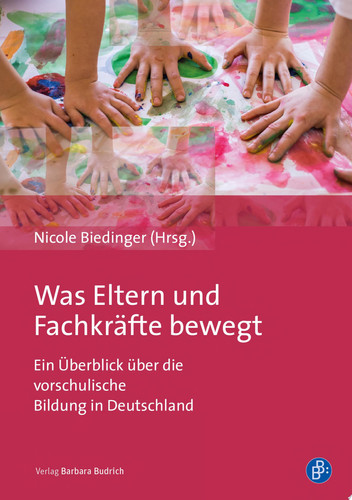 Was Eltern und Fachkräfte bewegt Ein Überblick über die vorschulische Bildung in Deutschland