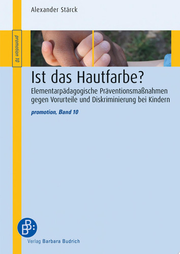 Ist das Hautfarbe? Elementarpädagogische Präventionsmaßnahmen gegen Vorurteile und Diskriminierung bei Kindern