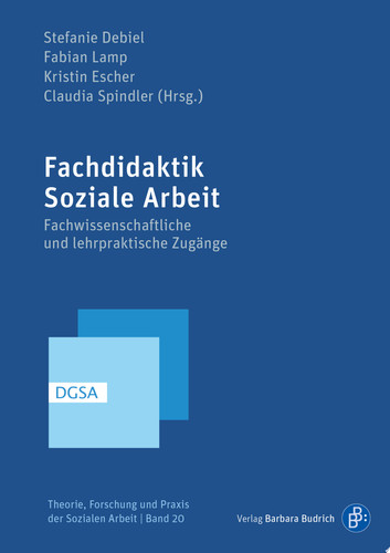 Fachdidaktik Soziale Arbeit Fachwissenschaftliche und lehrpraktische Zugänge