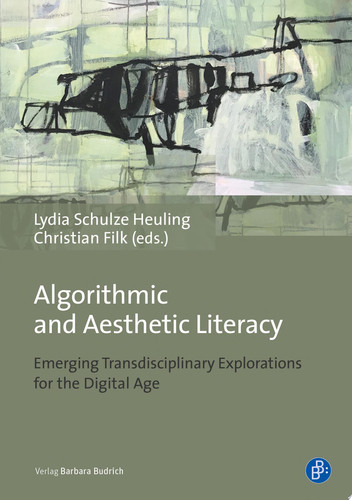 Algorithmic and Aesthetic Literacy Emerging Transdisciplinary Explorations for the Digital Age