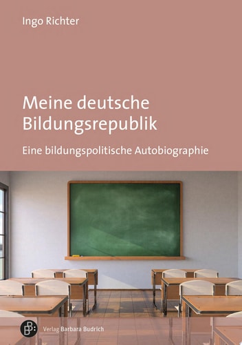 Meine deutsche Bildungsrepublik Eine bildungspolitische Autobiographie