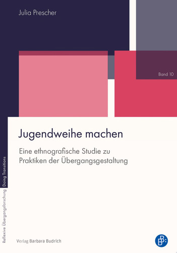 Jugendweihe machen Eine ethnografische Studie zu Praktiken der Übergangsgestaltung