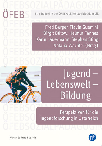 Jugend – Lebenswelt – Bildung Perspektiven für die Jugendforschung in Österreich