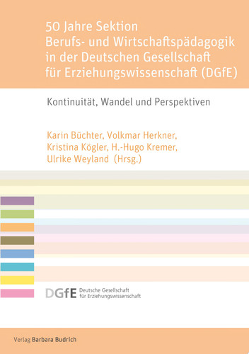 Schriftenreihe der Sektion Berufs- und Wirtschaftspädagogik der Deutschen Gesellschaft für Erziehungswissenschaft (DGfE)