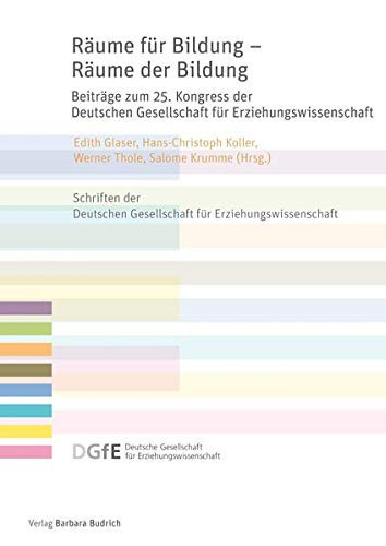 Räume für Bildung - Räume der Bildung Beiträge zum 25. Kongress der Deutschen Gesellschaft für Erziehungswissenschaft