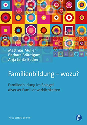 Familienbildung - wozu? Familienbildung im Spiegel diverser Familienwirklichkeiten