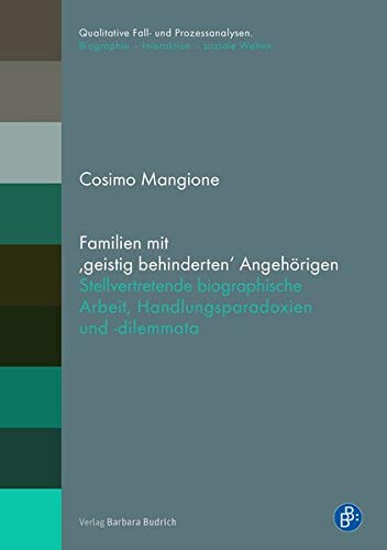 Familien mit "geistig behinderten" Angehörigen stellvertretende biographische Arbeit, Handlungsparadoxien und -dilemmata