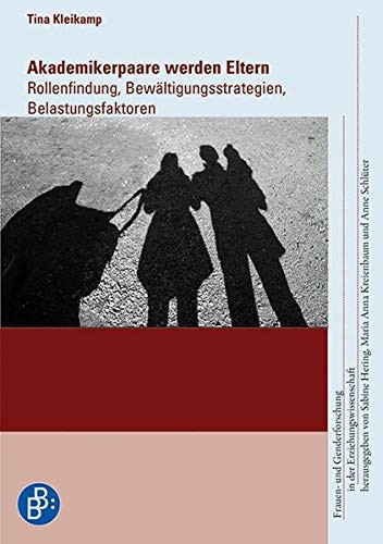 Akademikerpaare werden Eltern Rollenfindung, Bewältigungsstrategien, Belastungsfaktoren