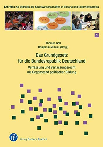 Das Grundgesetz für die Bundesrepublik Deutschland Verfassung und Verfassungsrecht als Gegenstand politischer Bildung