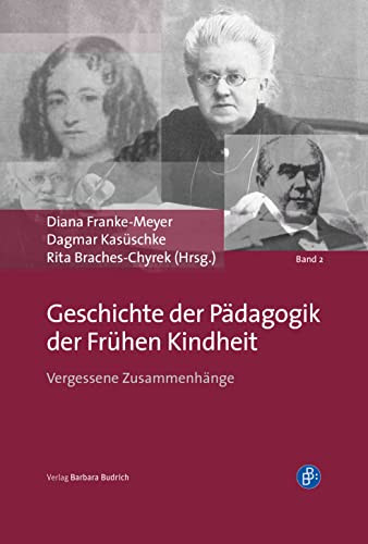 Geschichte der Pädagogik der frühen Kindheit vergessene Zusammenhänge