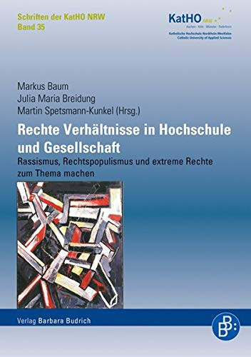 Rechte Verhältnisse in Hochschule und Gesellschaft Rassismus, Rechtspopulismus und extreme Rechte zum Thema machen