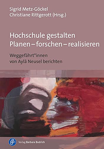 Hochschule gestalten - Planen - forschen - realisieren Weggefährt*innen von Aylâ Neusel berichten