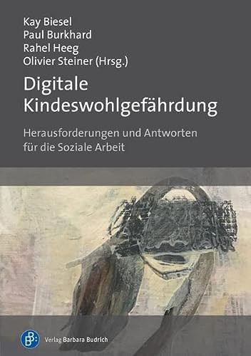 Digitale Kindeswohlgefährdung Herausforderungen und Antworten für die Soziale Arbeit