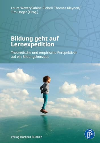 Bildung geht auf Lernexpedition Theoretische und empirische Perspektiven auf ein Bildungskonzept