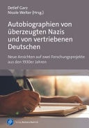 Autobiographien von überzeugten Nazis und von vertriebenen Deutschen Neue Ansichten auf zwei Forschungsprojekte aus den 1930er Jahren