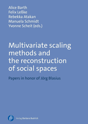 Multivariate Scaling Methods and the Reconstruction of Social Spaces Papers in Honor of Jörg Blasius