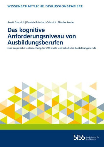 Das kognitive Anforderungsniveau von Ausbildungsberufen eine empirische Untersuchung für 226 duale und schulische Ausbildungsberufe