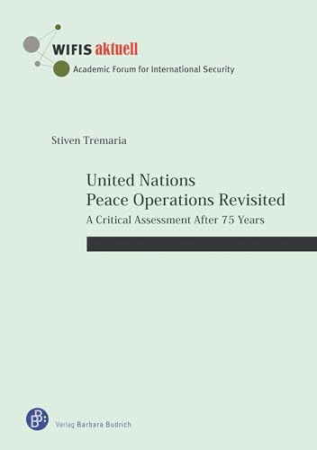 United Nations Peace Operations Revisited A Critical Assessment After 75 Years