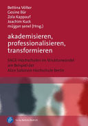 akademisieren, professionalisieren, transformieren - SAGE-Hochschulen im Strukturwandel am Beispiel der Alice Salomon Hochschule Berlin