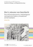 Die Ir_relevanz von Geschlecht - Eine erkenntnistheoretische, methodologische und empirische Studie zu Intraaktionen auf dem Spielplatz