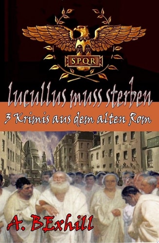 Lucullus muss sterben 3 antike Rom Krimis