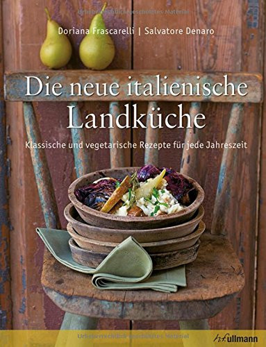 Die neue italienische Landküche klassische und vegetarische Rezepte für jede Jahreszeit