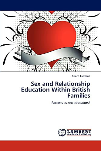 Sex and Relationship Education Within British Families Parents as Sex Educators!