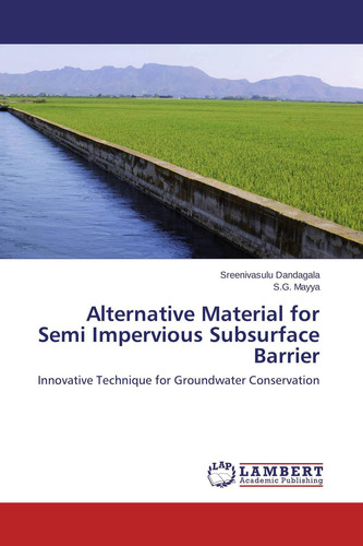 Alternative Material for Semi Impervious Subsurface Barrier Innovative Technique for Groundwater Conservation