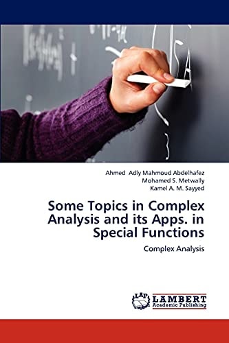 Some Topics in Complex Analysis and Its Apps. in Special Functions Complex Analysis