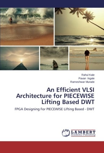 An Efficient VLSI Architecture for PIECEWISE Lifting Based DWT FPGA Designing For PIECEWISE Lifting Based - DWT