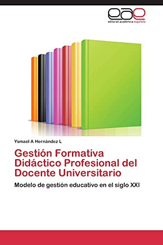 Gestión Formativa Didáctico Profesional Del Docente Universitario