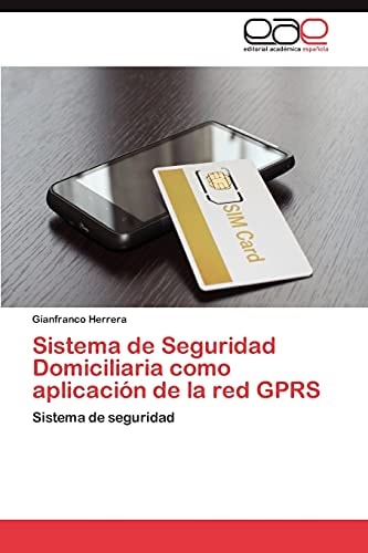 Sistema de Seguridad Domiciliaria Como Aplicación de la Red Gprs