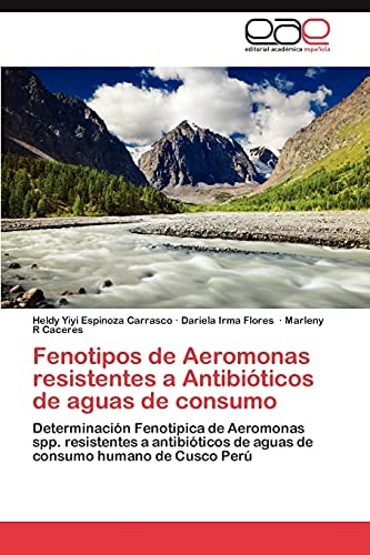 Fenotipos de Aeromonas Resistentes a Antibióticos de Aguas de Consumo