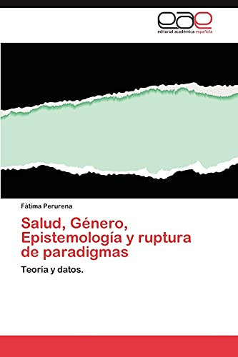 Salud, Género, Epistemología Y Ruptura de Paradigmas