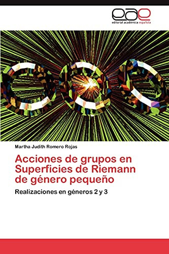 Acciones de Grupos en Superficies de Riemann de Género Pequeño