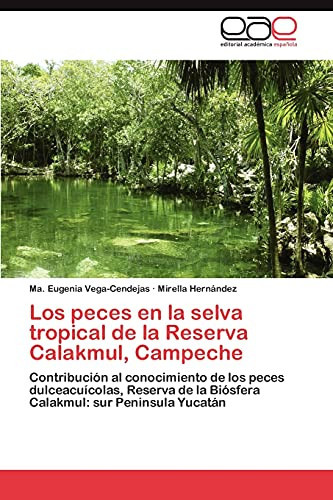 Los Peces en la Selva Tropical de la Reserva Calakmul, Campeche