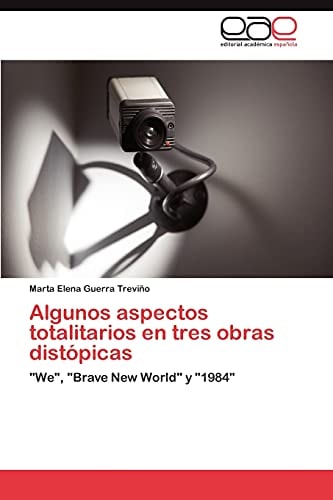 Algunos Aspectos Totalitarios en Tres Obras Distópicas