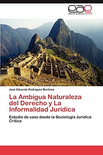 La Ambigua Naturaleza Del Derecho Y la Informalidad Jurídic